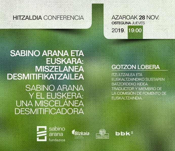 Conferencia “Sabino Arana y el euskera: una miscelánea desmitificadora”, a cargo de Gotzon Lobera, traductor y miembro de la comisión de Fomento de Euskaltzaindia