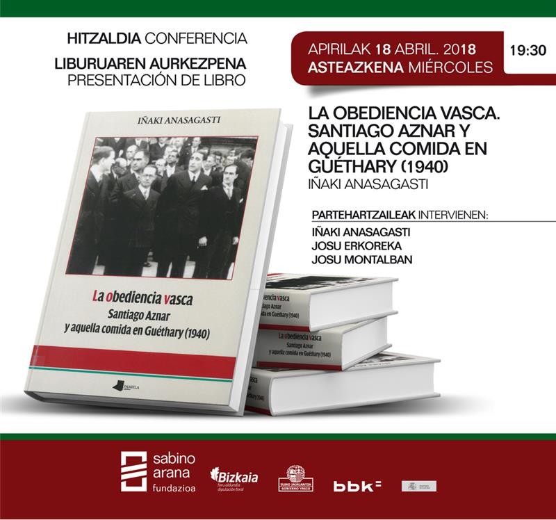 Iñaki Anasagasti presentará mañana, 18 de abril, en Sabino Arana Fundazioa su último libro “La obediencia vasca. Santiago Aznar y aquella comida en Guéthary (1940)”