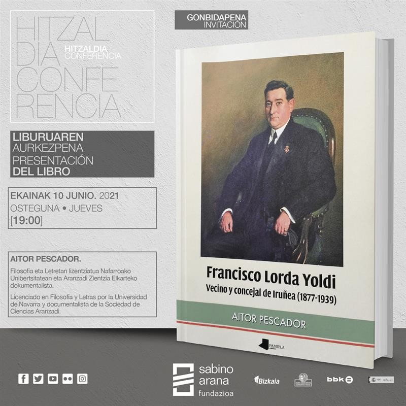 Aitor Pescador Medrano historialariak bere azken lana, “Francisco Lorda Yoldi. Iruñeko bizilaguna eta zinegotzia (1877-1939)” aurkeztuko du Bilbon.