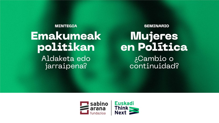 «Euskadi Think Next» ekimenak  emakumeek  jarduera politikoan parte-hartzearen ondorioak aztertuko ditu  Yanina Welp eta Eider Mendozaren eskutik