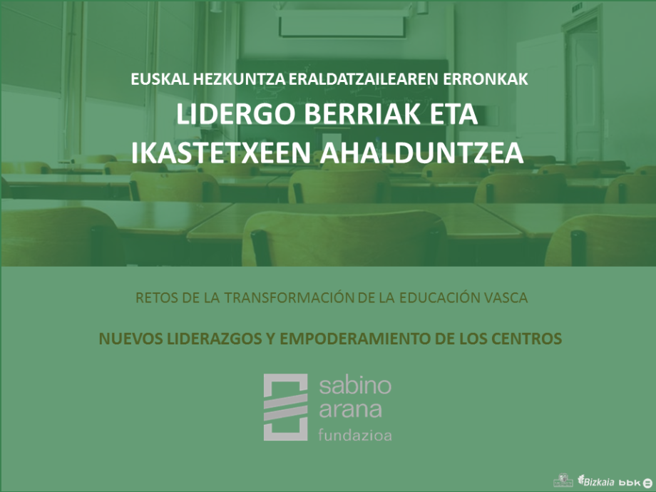 Euskal hezkuntzaren oraingo eta etorkizuneko erronkak: lidergo berriak eta ikastetxeen ahalduntzea